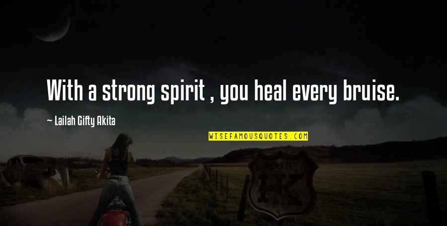 Overlaid Stitch Quotes By Lailah Gifty Akita: With a strong spirit , you heal every