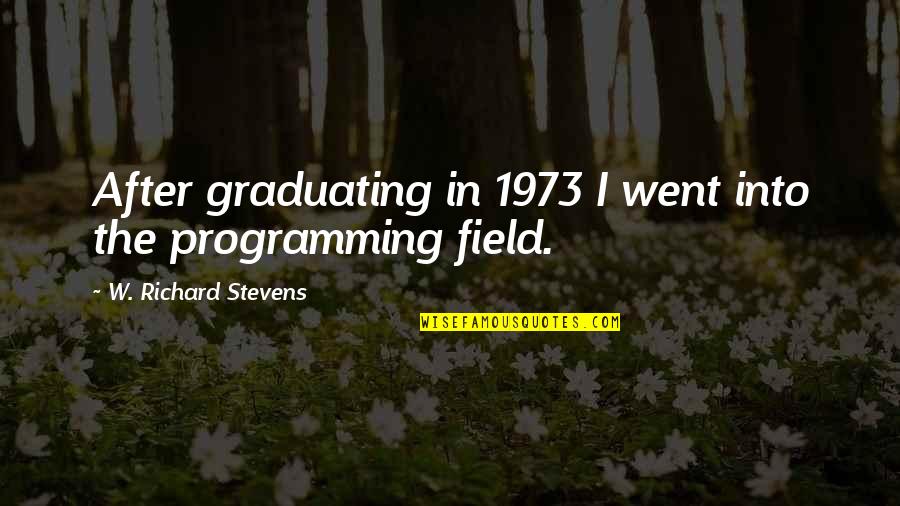 Overlapping Quotes By W. Richard Stevens: After graduating in 1973 I went into the