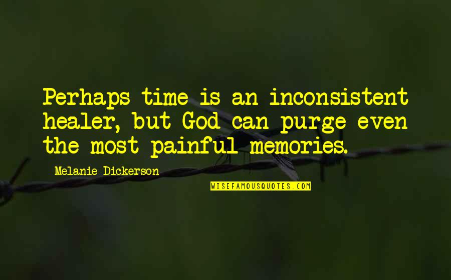 Overlay Quotes By Melanie Dickerson: Perhaps time is an inconsistent healer, but God Overlay Quotes By Melanie Dickerson: Perhaps time is an inconsistent healer, but God