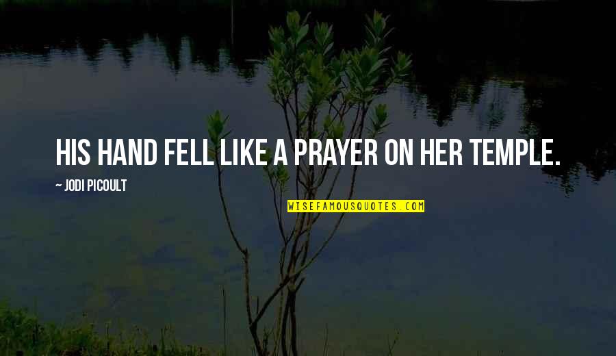 Overlaying Concrete Quotes By Jodi Picoult: His hand fell like a prayer on her