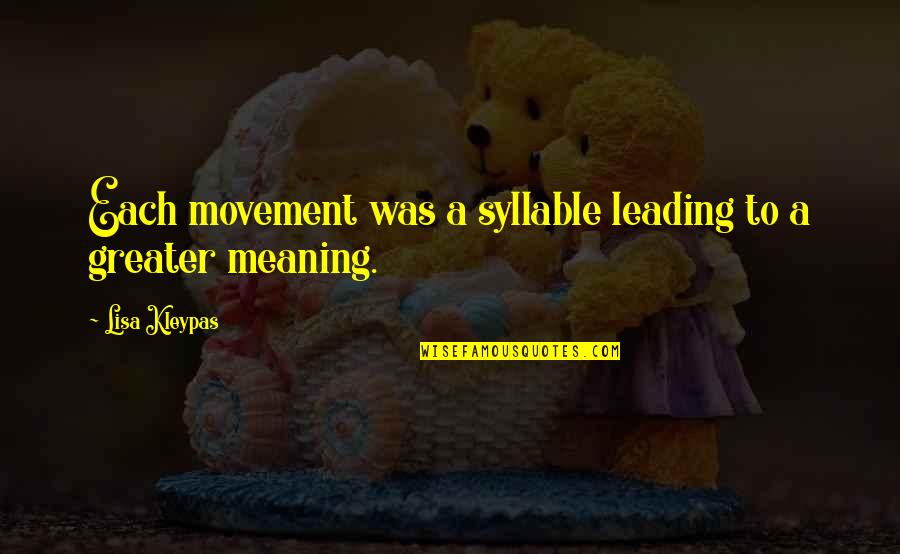 Overleap Quotes By Lisa Kleypas: Each movement was a syllable leading to a