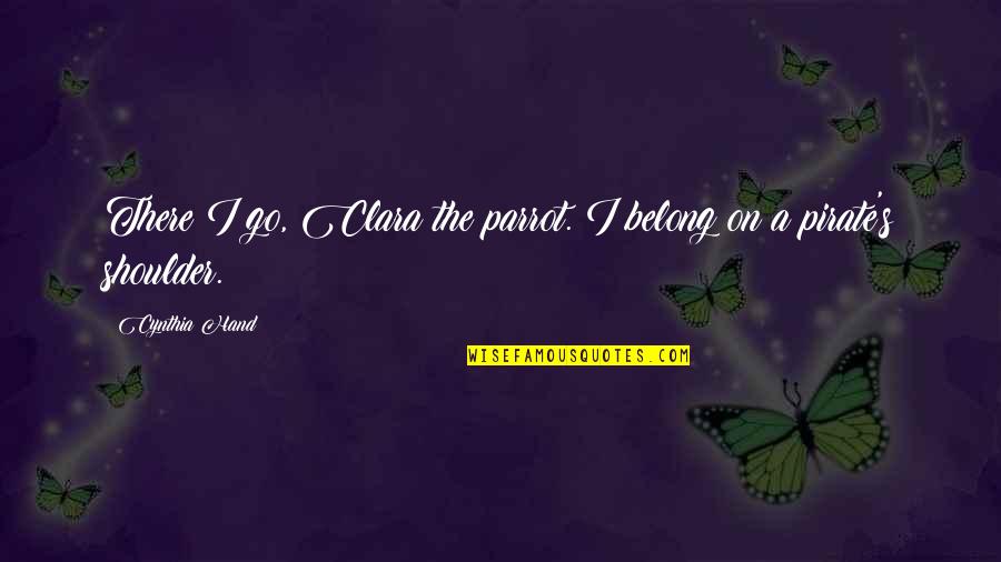 Overleden Quotes By Cynthia Hand: There I go, Clara the parrot. I belong
