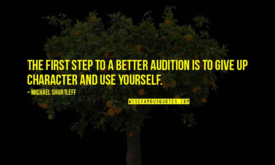 Overleven Vervoegen Quotes By Michael Shurtleff: The first step to a better audition is