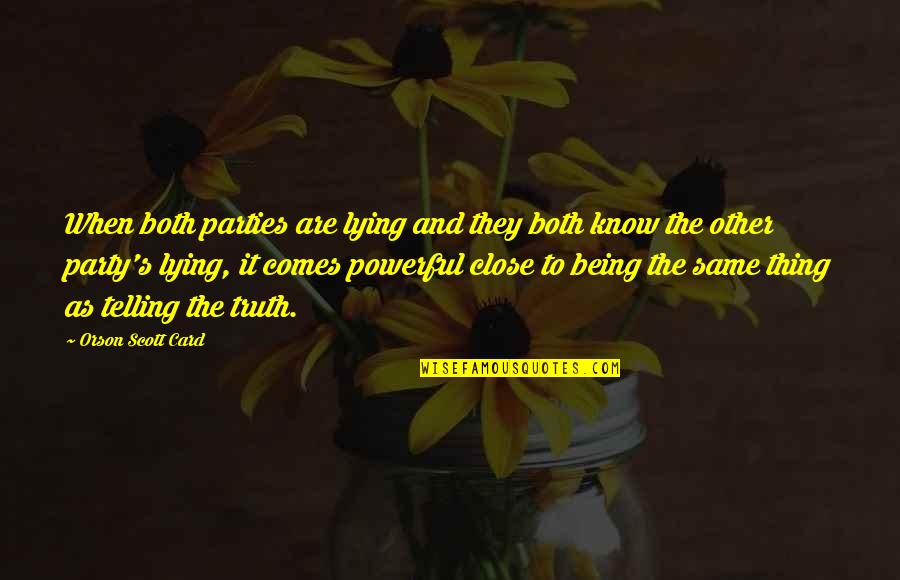 Overleven Vervoegen Quotes By Orson Scott Card: When both parties are lying and they both