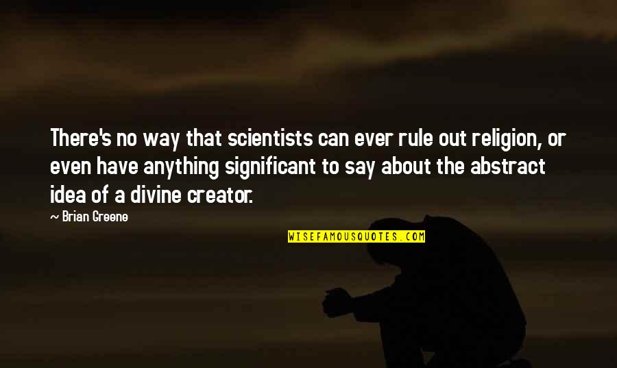 Overleveraged In Real Estate Quotes By Brian Greene: There's no way that scientists can ever rule Overleveraged In Real Estate Quotes By Brian Greene: There's no way that scientists can ever rule