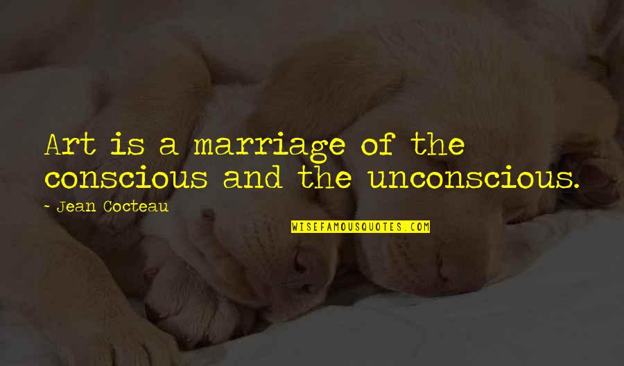 Overline Lips Quotes By Jean Cocteau: Art is a marriage of the conscious and Overline Lips Quotes By Jean Cocteau: Art is a marriage of the conscious and
