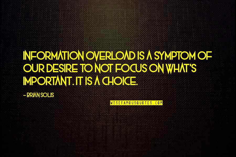 Overload Quotes By Brian Solis: Information overload is a symptom of our desire