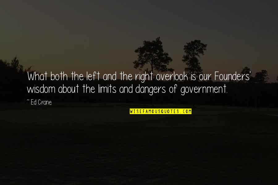 Overlook Quotes By Ed Crane: What both the left and the right overlook