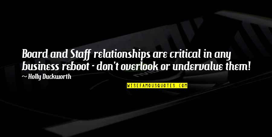 Overlook Quotes By Holly Duckworth: Board and Staff relationships are critical in any