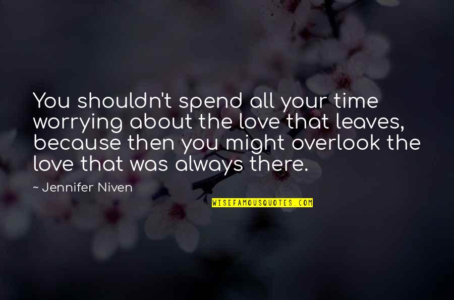 Overlook Quotes By Jennifer Niven: You shouldn't spend all your time worrying about