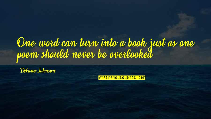 Overlooked Inspirational Quotes By Delano Johnson: One word can turn into a book just