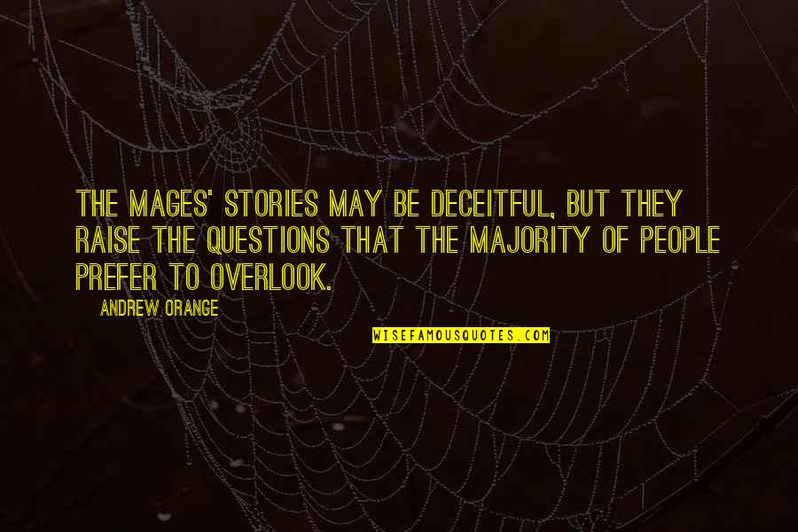 Overlook's Quotes By Andrew Orange: The mages' stories may be deceitful, but they