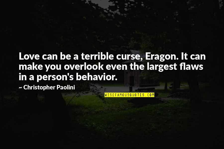 Overlook's Quotes By Christopher Paolini: Love can be a terrible curse, Eragon. It