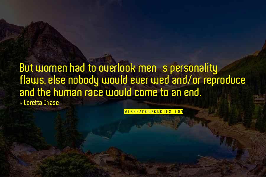 Overlook's Quotes By Loretta Chase: But women had to overlook men's personality flaws,