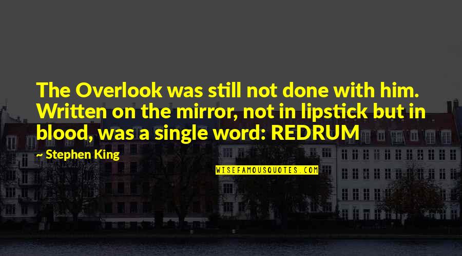 Overlook'st Quotes By Stephen King: The Overlook was still not done with him.
