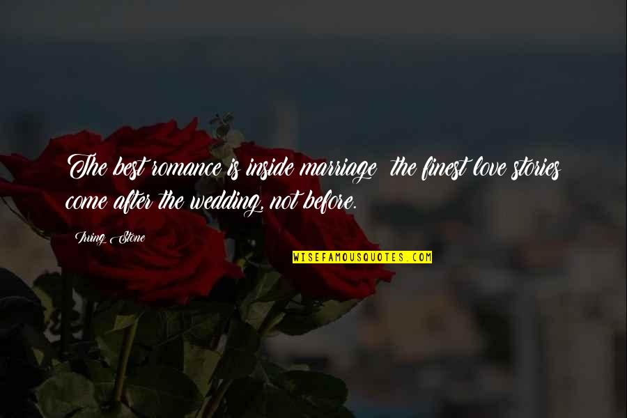 Overloving Quotes By Irving Stone: The best romance is inside marriage; the finest