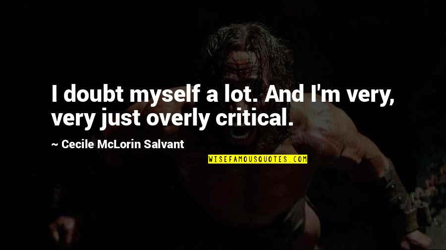 Overly Critical Quotes By Cecile McLorin Salvant: I doubt myself a lot. And I'm very,
