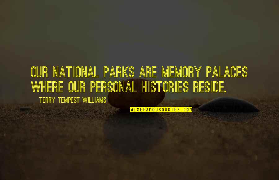 Overly Excited Quotes By Terry Tempest Williams: Our national parks are memory palaces where our Overly Excited Quotes By Terry Tempest Williams: Our national parks are memory palaces where our