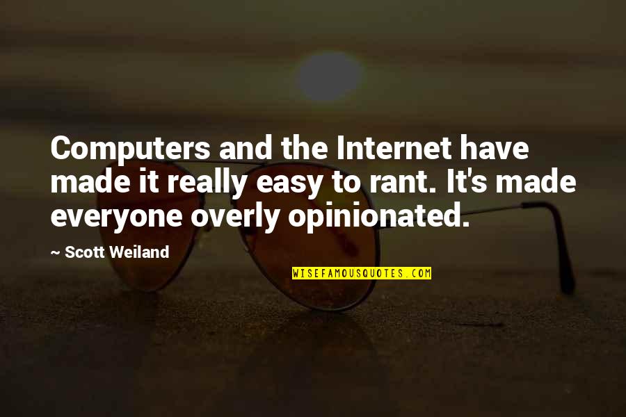 Overly Quotes By Scott Weiland: Computers and the Internet have made it really