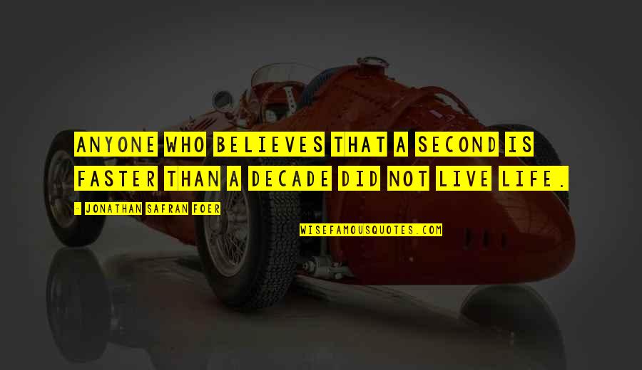 Overmeyer House Quotes By Jonathan Safran Foer: Anyone who believes that a second is faster Overmeyer House Quotes By Jonathan Safran Foer: Anyone who believes that a second is faster