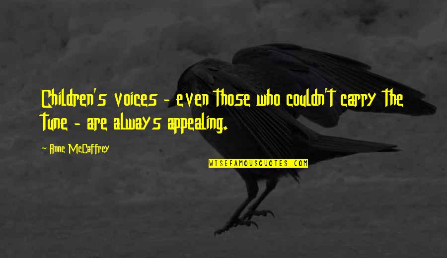 Overmodest Quotes By Anne McCaffrey: Children's voices - even those who couldn't carry