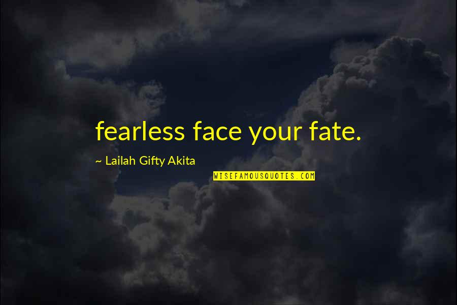 Overmodest Quotes By Lailah Gifty Akita: fearless face your fate.