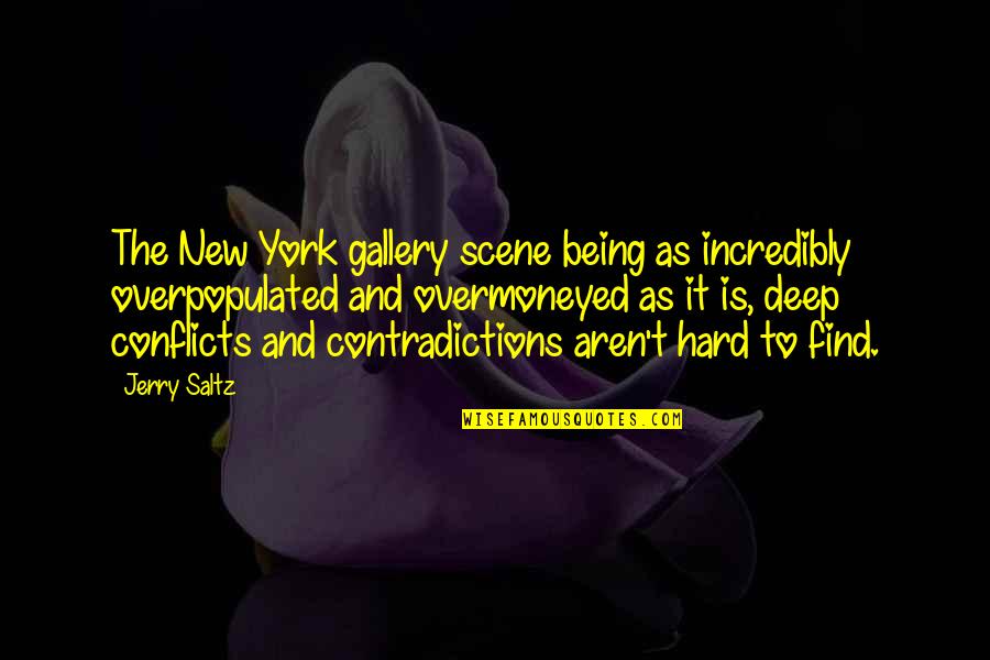 Overmoneyed Quotes By Jerry Saltz: The New York gallery scene being as incredibly