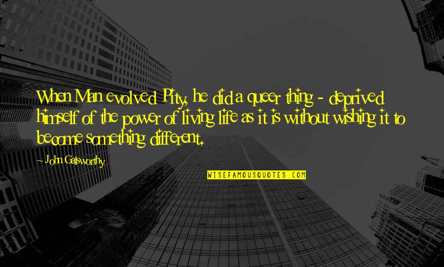 Overnight Grain Markets Quotes By John Galsworthy: When Man evolved Pity, he did a queer