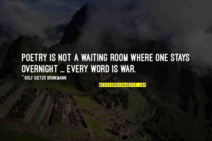 Overnight Quotes By Rolf Dieter Brinkmann: Poetry is not a waiting room where one