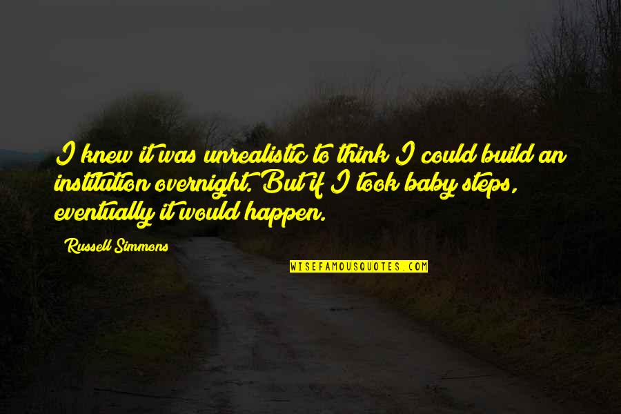 Overnight Quotes By Russell Simmons: I knew it was unrealistic to think I