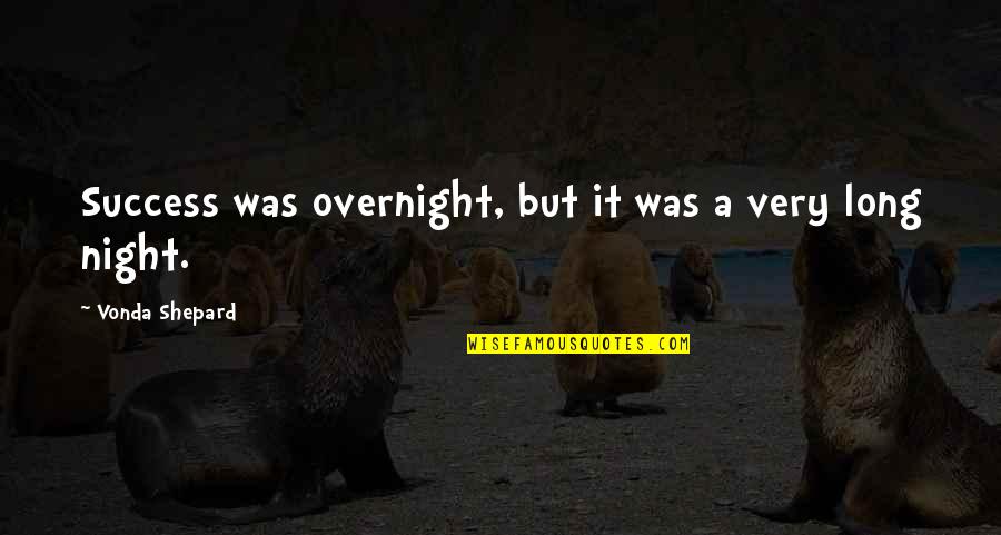 Overnight Quotes By Vonda Shepard: Success was overnight, but it was a very