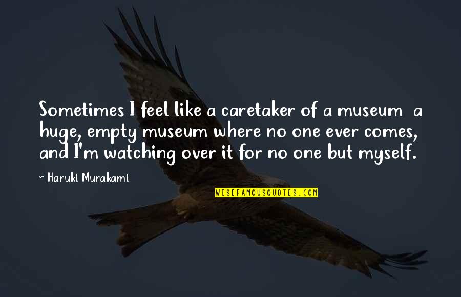 Overnight Stock Trading Quotes By Haruki Murakami: Sometimes I feel like a caretaker of a