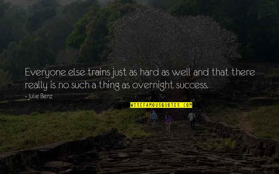Overnight Success Quotes By Julie Benz: Everyone else trains just as hard as well