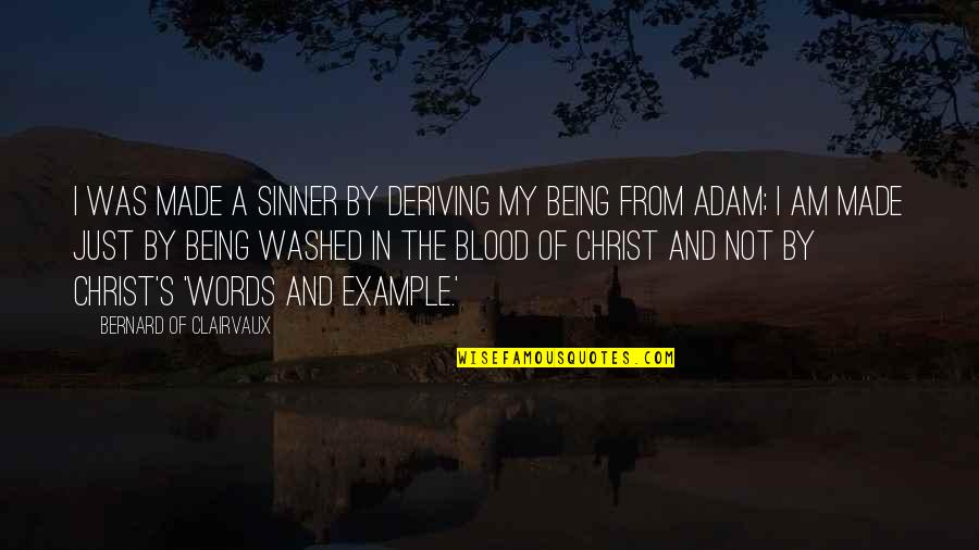 Overocomer Quotes By Bernard Of Clairvaux: I was made a sinner by deriving my Overocomer Quotes By Bernard Of Clairvaux: I was made a sinner by deriving my