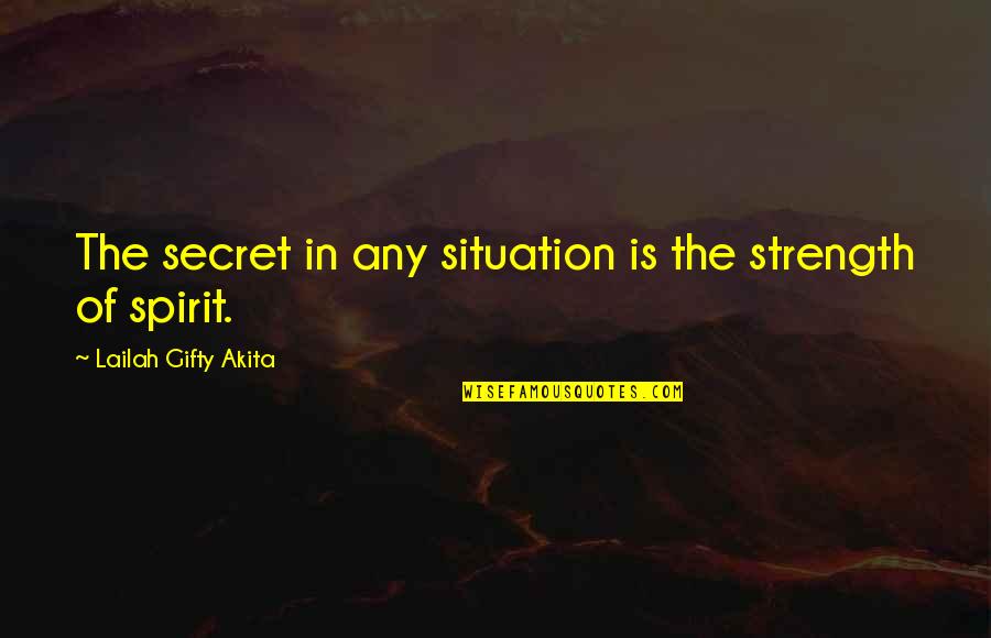 Overocomer Quotes By Lailah Gifty Akita: The secret in any situation is the strength Overocomer Quotes By Lailah Gifty Akita: The secret in any situation is the strength