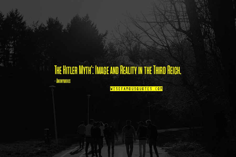 Overpainting Art Quotes By Anonymous: The Hitler Myth': Image and Reality in the