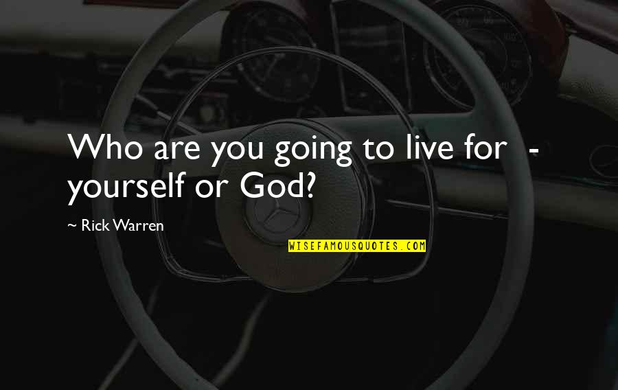 Overparenting Quotes By Rick Warren: Who are you going to live for -