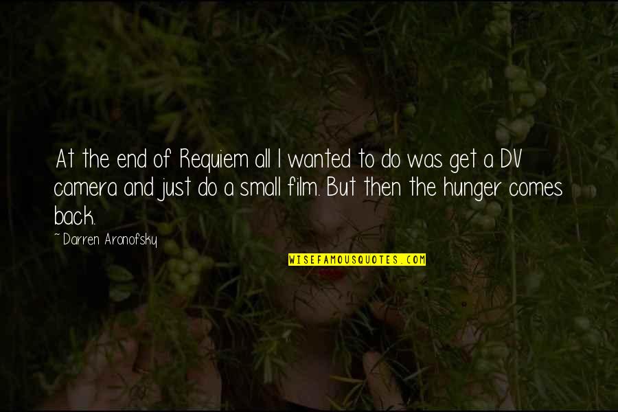 Overpay Quotes By Darren Aronofsky: At the end of Requiem all I wanted