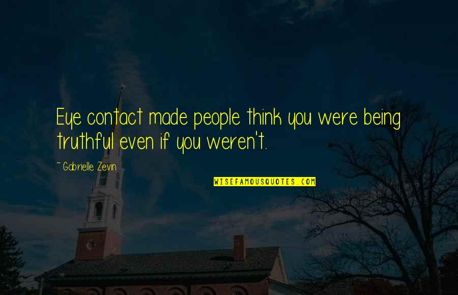 Overplayed Their Hand Quotes By Gabrielle Zevin: Eye contact made people think you were being