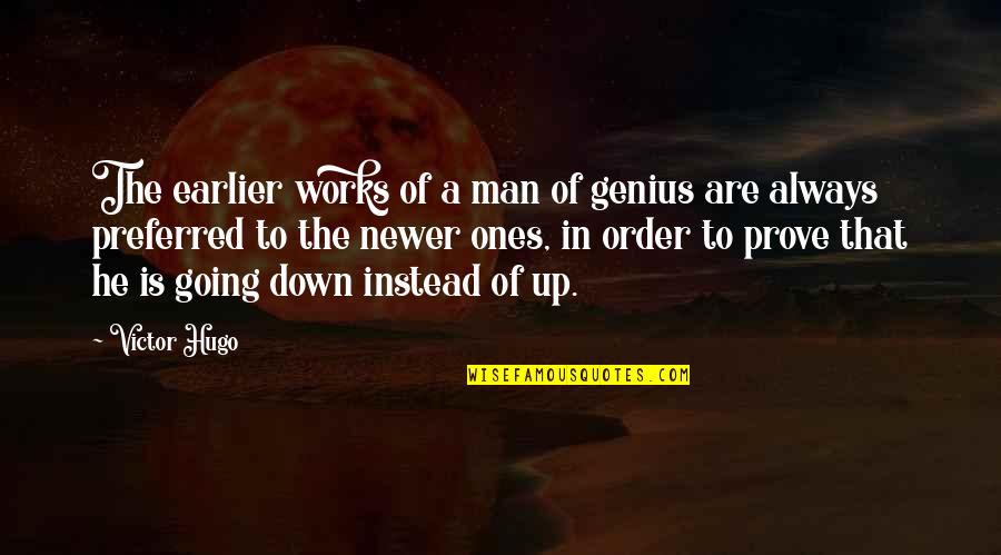 Overpopulation Problem Quotes By Victor Hugo: The earlier works of a man of genius