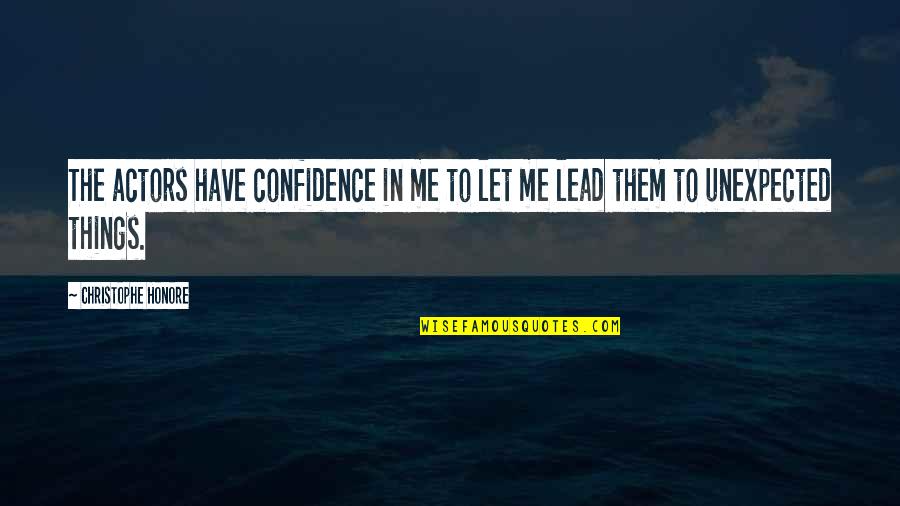 Overprescribing In America Quotes By Christophe Honore: The actors have confidence in me to let