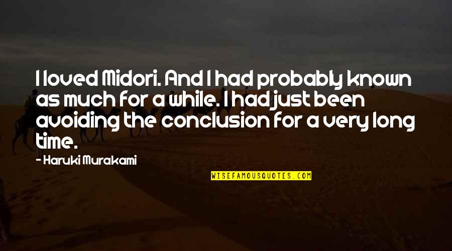 Overprescribing In America Quotes By Haruki Murakami: I loved Midori. And I had probably known