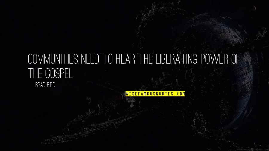 Overprescribing Ny Quotes By Brad Bird: Communities need to hear the liberating power of