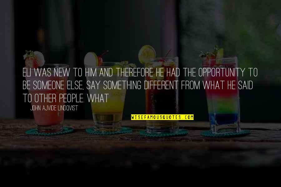 Overproduce Quotes By John Ajvide Lindqvist: Eli was new to him and therefore he Overproduce Quotes By John Ajvide Lindqvist: Eli was new to him and therefore he