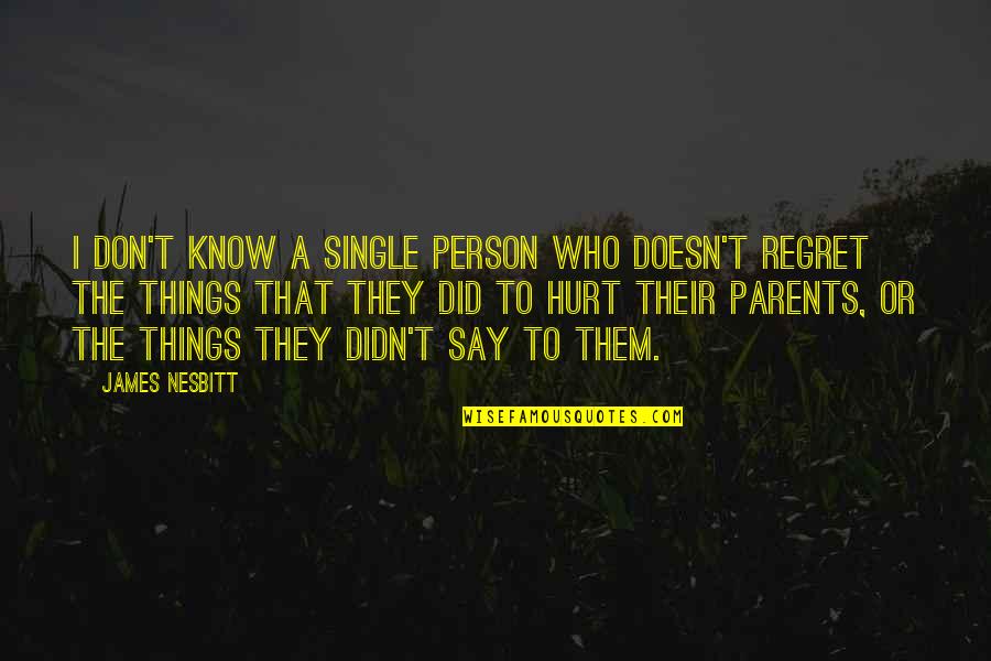 Overprotect Quotes By James Nesbitt: I don't know a single person who doesn't