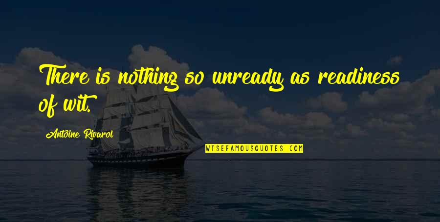Overprotectiveness Quotes By Antoine Rivarol: There is nothing so unready as readiness of