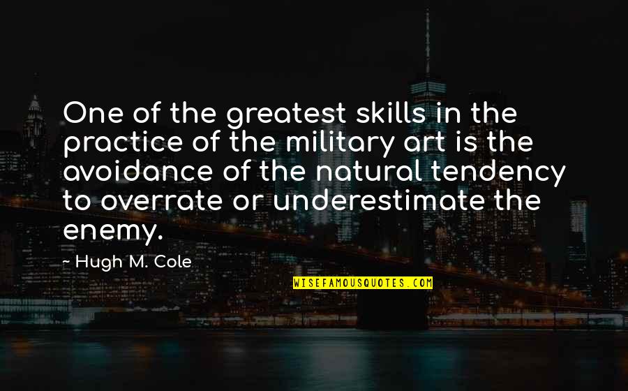 Overrate Quotes By Hugh M. Cole: One of the greatest skills in the practice