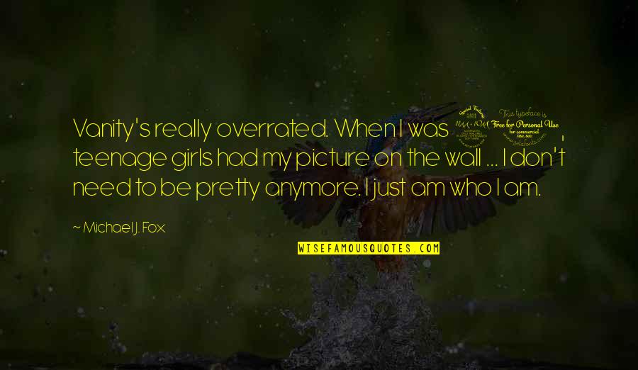 Overrated Quotes By Michael J. Fox: Vanity's really overrated. When I was 20, teenage Overrated Quotes By Michael J. Fox: Vanity's really overrated. When I was 20, teenage