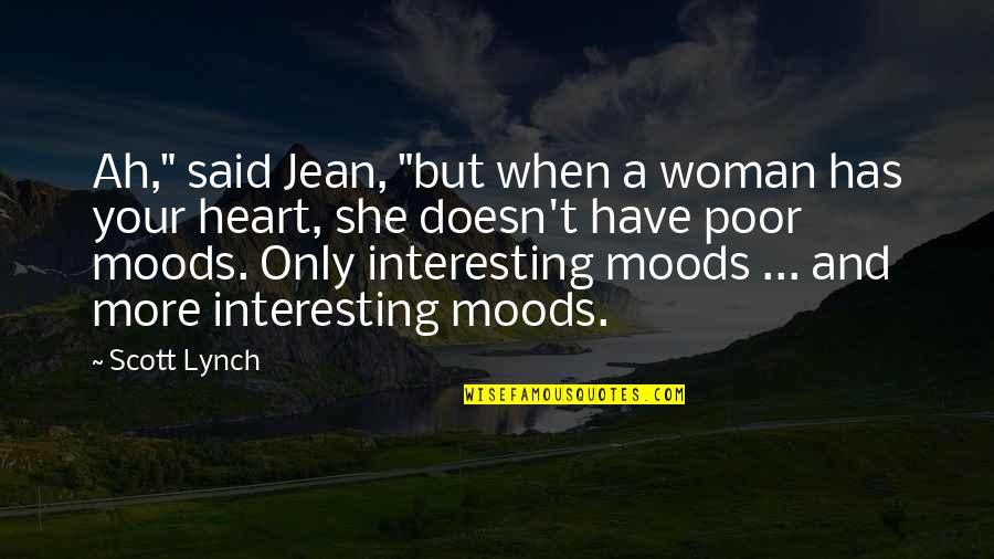 Overrated Relationships Quotes By Scott Lynch: Ah," said Jean, "but when a woman has Overrated Relationships Quotes By Scott Lynch: Ah," said Jean, "but when a woman has