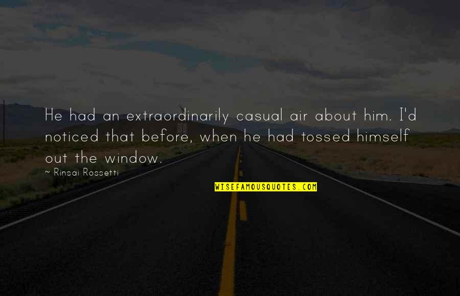 Overreacted Stocks Quotes By Rinsai Rossetti: He had an extraordinarily casual air about him. Overreacted Stocks Quotes By Rinsai Rossetti: He had an extraordinarily casual air about him.